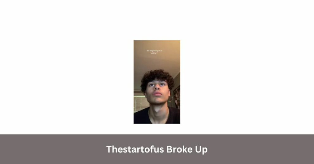 Thestartofus Broke Up