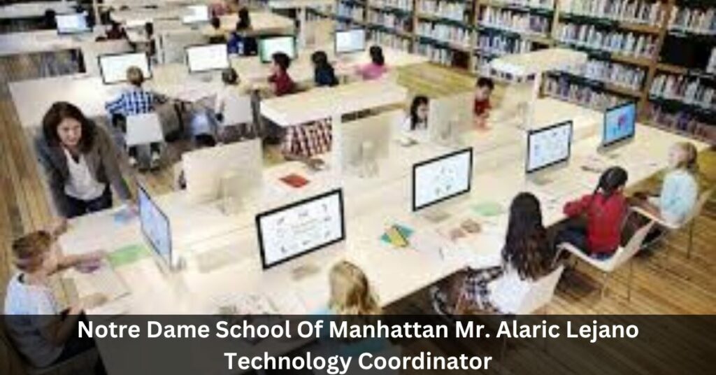 Notre Dame School Of Manhattan Mr. Alaric Lejano Technology Coordinator